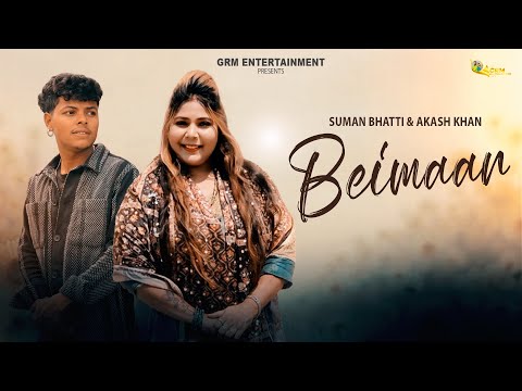 Beimaan | Singer - Suman Bhatti & Akash Khan | Punjabi New Song | @grmentertainments1