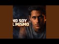 YA NO SOY EL MISMO