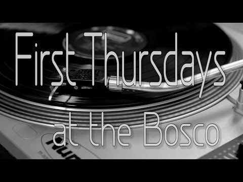 First Thursdays @ the Bosco  4/3/14