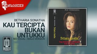 Download lagu Betharia Sonatha - Kau Tercipta Bukan Untukku ( Karaoke Video) | No Vocal - Male Version mp3
