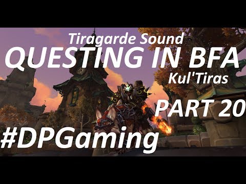 WoW/BFA Questing - Kul'Tiras/Tiragarde Sound(Horde) Part 20.
