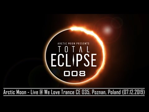 Total Eclipse Radio 008 (Arctic Moon - Live @ We Love Trance CE 035, Poznan, Poland, 07.12.2019)