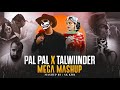 Pal Pal X Talwiinder Nonstop Mashup Haseen Ishq Dhundhala Mega Mashup Sk Kmr