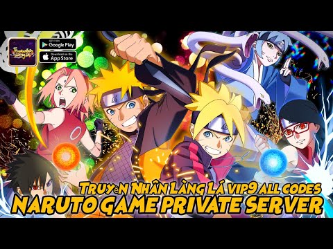 New Naruto Game P-Server free Vip9 all Codes Open S3!! Truyền Nhân Làng Lá