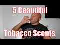 My Top 5 Tobacco Fragrances 2019