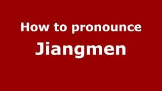 How to pronounce Jiangmen
