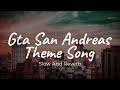 Gta San Andreas Theme Song Slowed Gta San Andreas Theme Song 8D Gta San Andreas Slow Song 8D