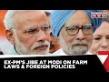 Ex PM Manmohan Singh Attacks PM Modi Says Govt Has Failed When It Comes To Foreign Policies