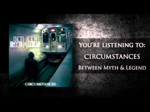 Between Myth & Legend - Circumstances