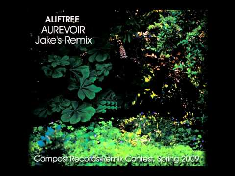 Alif Tree - Aurevoir (Jake's Remix) Compost Remix Contest Spring 2009
