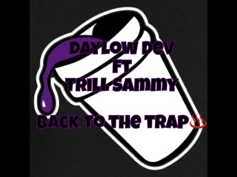 Daylow Dev ft Trill Sammy - Back To The Trap Lyrics