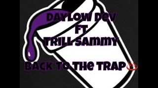 Daylow Dev ft Trill Sammy - Back To The Trap Lyrics