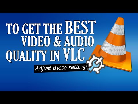 Adjust these settings in VLC Media Player to get the best video and audio quality