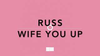 Russ - Wife You Up Lyrics