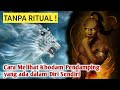 Tanpa Ritual Cara Melihat Khodam Pendamping Yang Ada Dalam Diri Sendiri