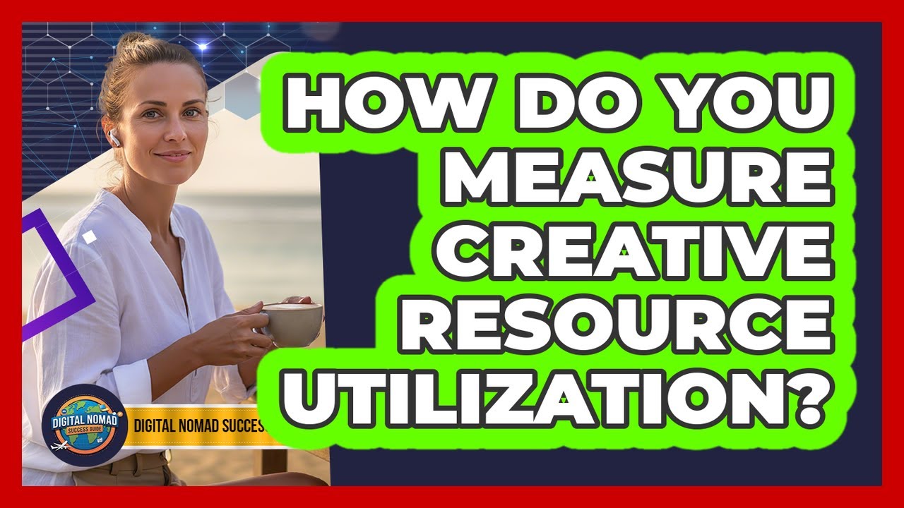 How Do You Measure Creative Resource Utilization?