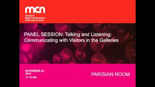 MCN 2014: Talking and Listening: Communicating with Visitors in the Galleries