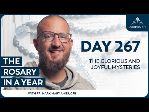 Day 267: The Glorious and Joyful Mysteries — The Rosary in a Year (with Fr. Mark-Mary Ames)