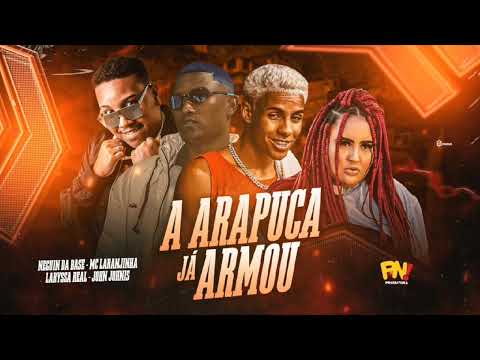 🇧🇷 NEGUINHO DA BASE, LARYSSA REAL JOHN JOHNIS MC LARANJINHA - ARAPUCA JÁ ARMOU (BREGA FUNK 2022 )