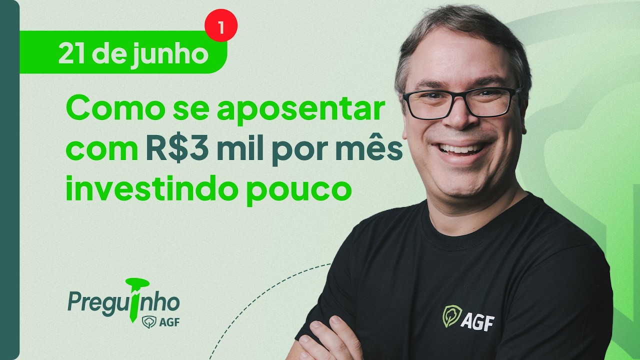 Como se aposentar com R$3 mil por mês investindo pouco | PREGUINHO AGF