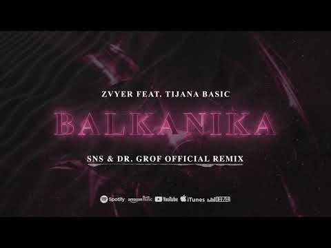 zvYer x Tijana Basic - Balkanika [SNS & Dr. Grof Official Remix]