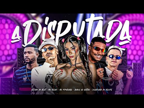 A DISPUTADA - BARCA NA BATIDA, MC REINO, LUANZINHO DO RECIFE, GELADO, MC PIPOKINHA