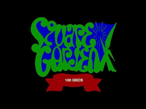 Square Garden: 100 Gecs Full Set HQ