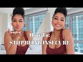 HOW TO: STOP BEING INSECURE! OVERCOMING INSECURITY 101