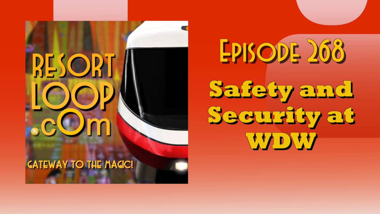ResortLoop.com Episode 268 – Safety and Security at WDW