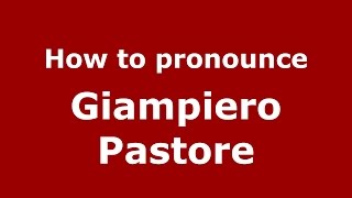 How to pronounce Giampiero Pastore