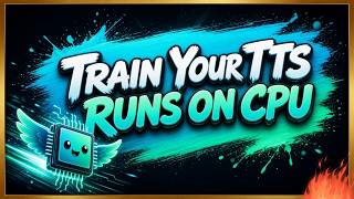 Train Your Own CPU TTS Model Locally in Any Language and Any Voice