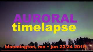 Auroral Storm Timelapse including Converge by Aliensporebomb June 23 and 24, 2015