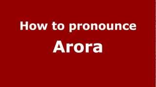 How to pronounce Arora