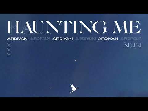 Ardiyan - Haunting Me