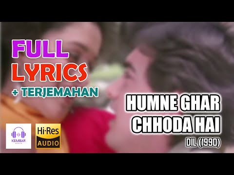 Humne Ghar Chhoda Hai - Dil Lirik & Terjemahan | Udit Narayan, Sadhana Sargam | Aamir K, Madhuri D