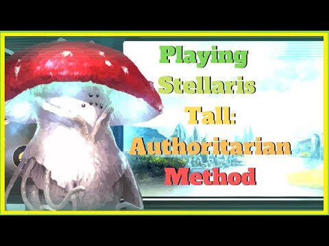 How to play Tall in Stellaris: Authoritarian Method (2.3.3) ⭐