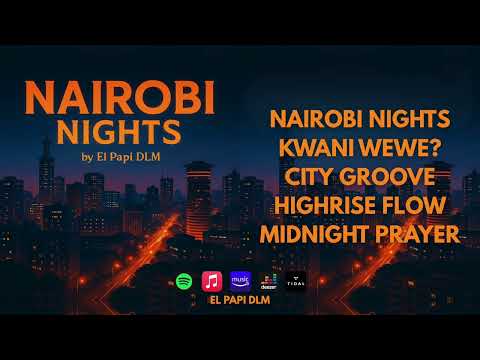 Full Tape – Nairobi Nights 🇰🇪 by El Papi DLM (Amapiano × East African Bounce × Urban Soul)