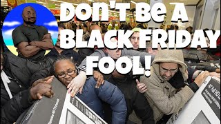 Don't be a Black Friday fool