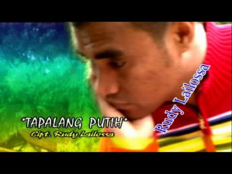 TAPALANG PUTIH - RUDY LAILOSSA - LAGU AMBON ( OFFICIAL VIDEO MUSIC )