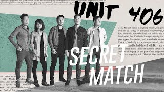 Secret Match with Unit 406!