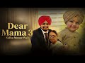 DEAR MAMA 3 SIDHU MOOSE WALA