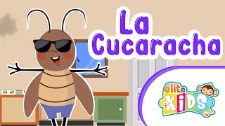 LA CUCARACHA ya no puede caminar - Canciones Infantiles | Elite Kids