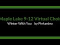 Maple Lake Virtual Choir  - Winter With You by Pinkzebra