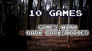 10 Games with Dark Backstories!