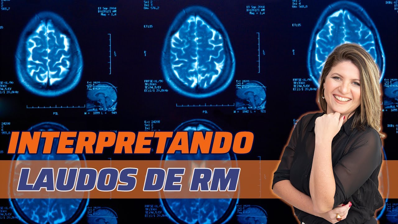 INTERPRETANDO OS LAUDOS DE RESSONÂNCIA MAGNÉTICA