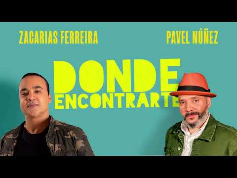 Zacarías Ferreira + Pavel Nuñez - DONDE ENCONTRARTE (audio oficial)