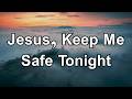 Night Prayer Before Bed Jesus You Are My Savior And Protector Keep Me Safe