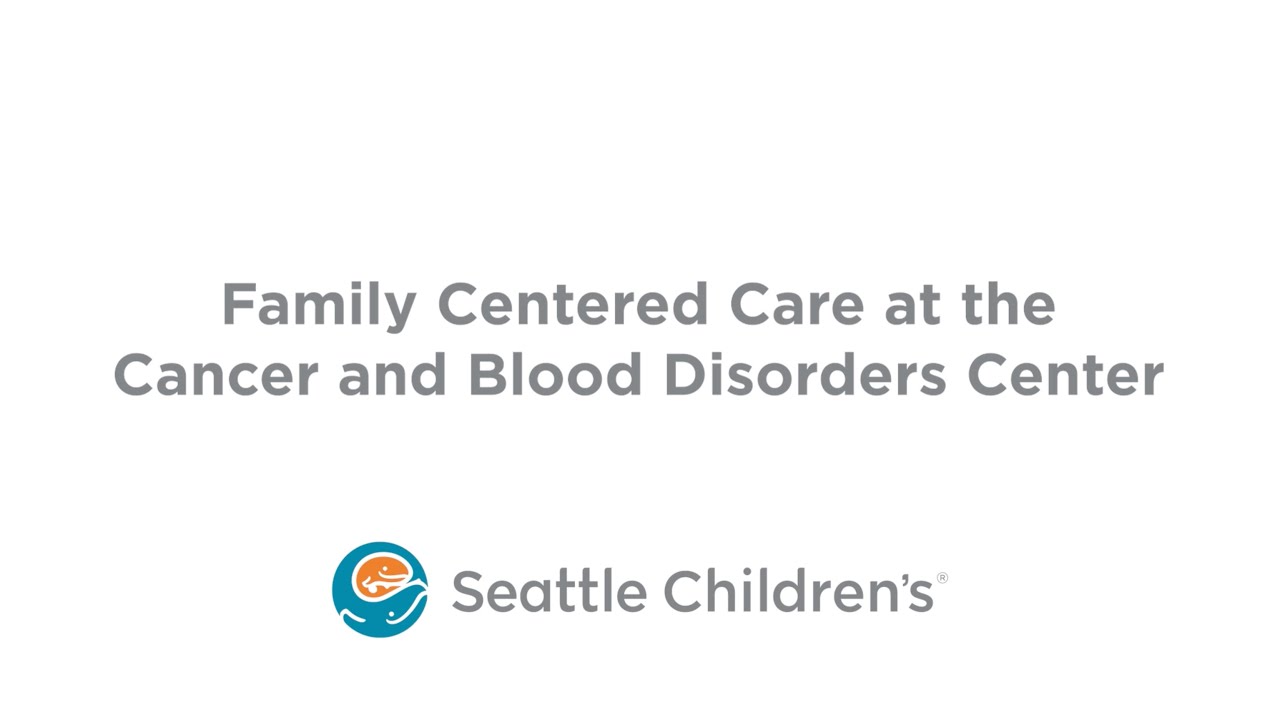 Family Centered Care at the Cancer and Blood Disorders Center