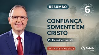 RESUMÃO lição 6 | Confiança somente em Cristo | Escola Sabatina com Hélio Carnassale | 1T 2026