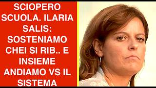 SCIOPERO SCUOLA. ILARIA SALIS: SOSTENIAMO CHEI SI RIB.. E INSIEME ANDIAMO VS IL SISTEMA